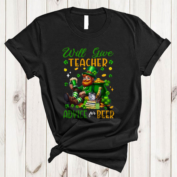 MacnyStore - Will Give Teacher Advice For Beer, Cheerful St. Patrick's Day Shamrock, Drinking Drunker T-Shirt
