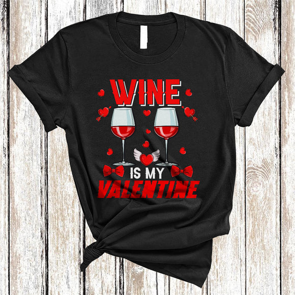MacnyStore - Wine Is My Valentine, Cheerful Anti Valentine's Day Adult Drinking, Matching Drunk Drinking Group T-Shirt