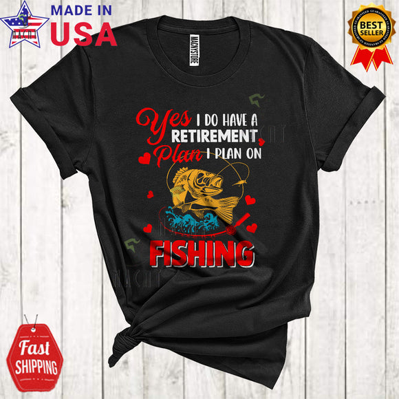 MacnyStore - Yes I Do Have A Retirement Plan I Plan On Fishing Funny Cool Retired Matching Fisher Fishing Lover T-Shirt