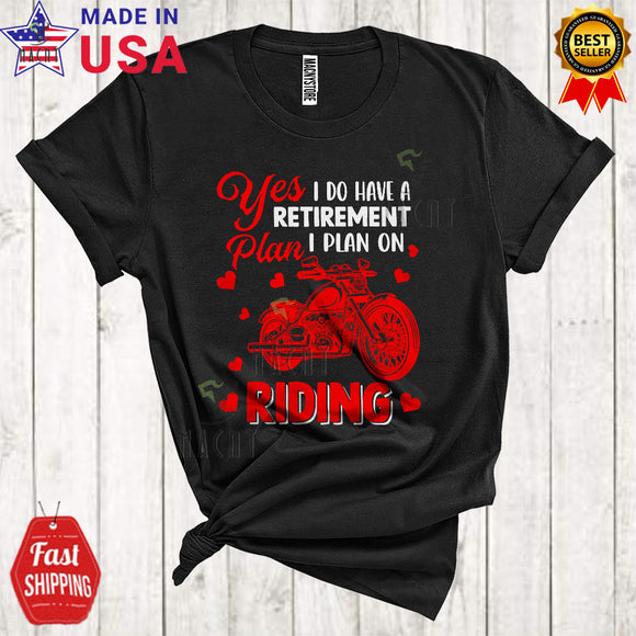 MacnyStore - Yes I Do Have A Retirement Plan I Plan On Riding Funny Cool Retired Matching Riding Motorbike Lover T-Shirt