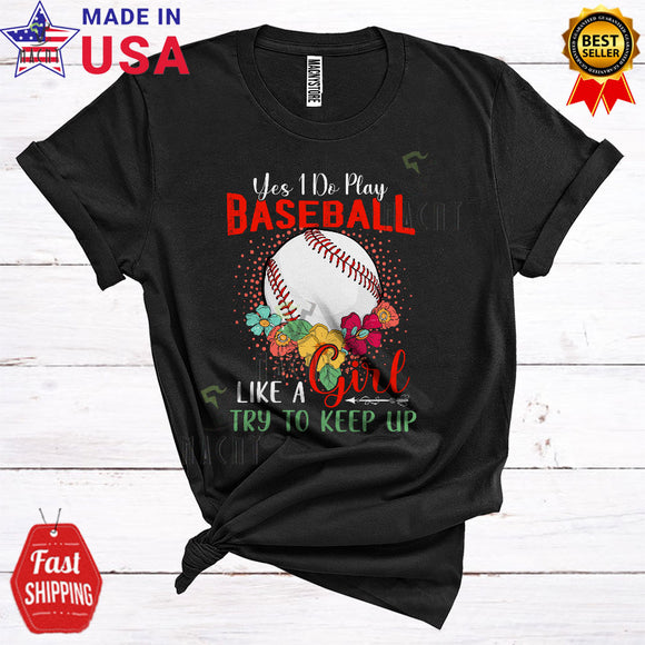 MacnyStore - Yes I Do Play Baseball Like A Girl Funny Matching Baseball Player Team Flowers T-Shirt