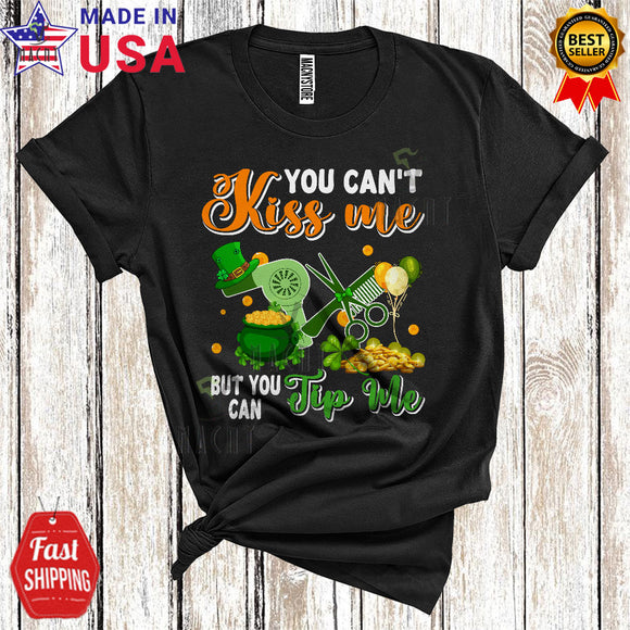 MacnyStore - You Can't Kiss Me But You Can Tip Me Funny Cool St. Patrick's Day Leprechaun Shamrocks Hair Stylist T-Shirt