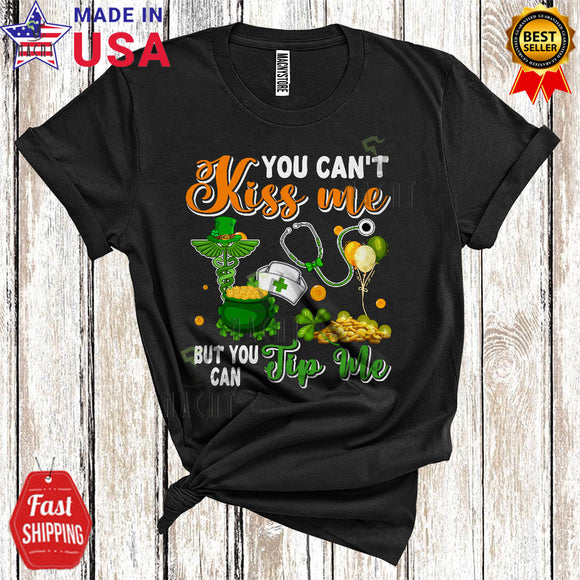 MacnyStore - You Can't Kiss Me But You Can Tip Me Funny Cool St. Patrick's Day Leprechaun Shamrocks Nurse T-Shirt