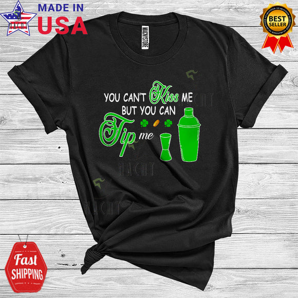 MacnyStore - You Can't Kiss Me But You Can Tip Me Funny Happy St. Patrick's Day Waitress Bartender Waiter Lover T-Shirt