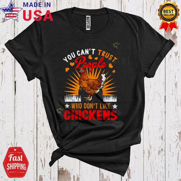 MacnyStore - You Can't Trust People Who Don't Like Chickens Funny Matching Farmer Farm Animal Lover T-Shirt