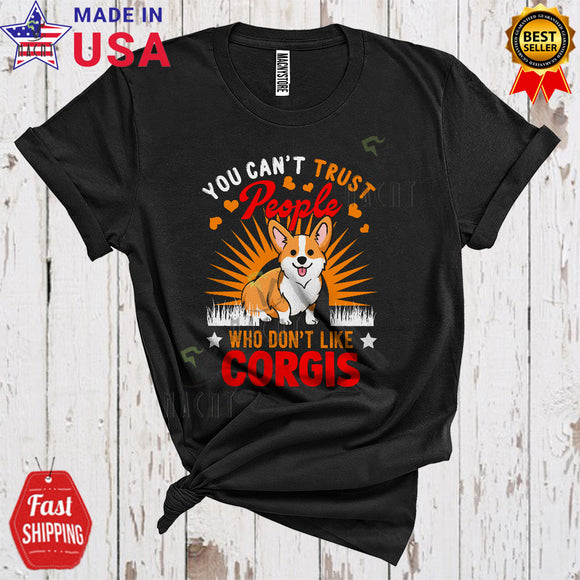 MacnyStore - You Can't Trust People Who Don't Like Corgis Funny Matching Dog Pet Owner Lover T-Shirt