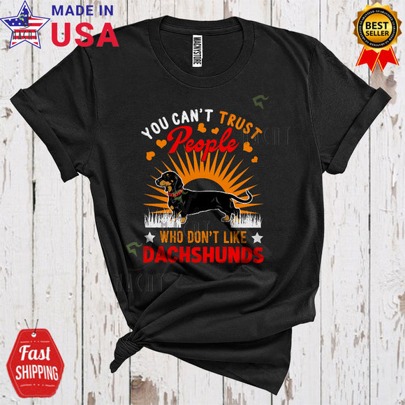 MacnyStore - You Can't Trust People Who Don't Like Dachshunds Funny Matching Dog Pet Owner Lover T-Shirt
