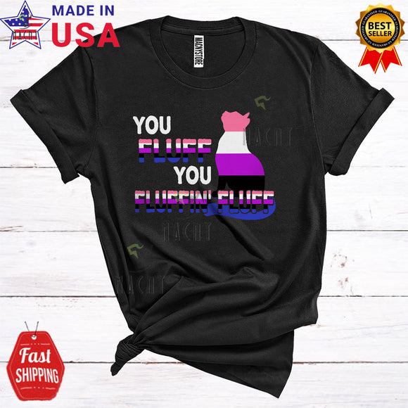 MacnyStore - You Fluff You Fluffin' Fluff Cute Pride LGBTQ LGBT Gender Fluid Flag Cat Shape Lover T-Shirt