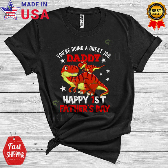 MacnyStore - You're Doing A Great Job Daddy Funny Happy 1st Father's Day New Dad T-Rex Dinosaur T-Shirt