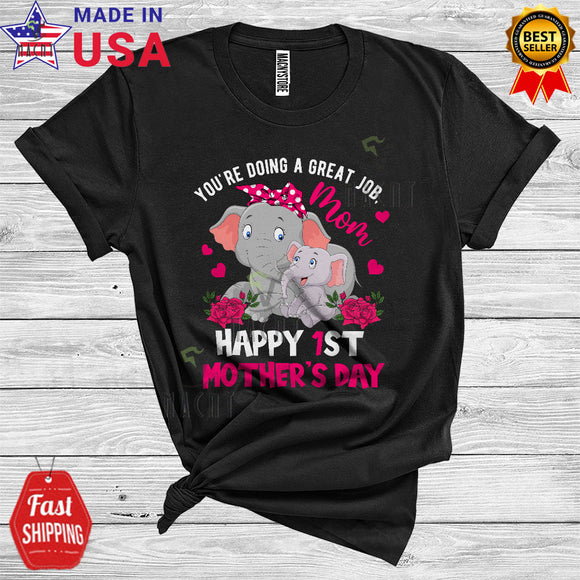 MacnyStore - You're Doing A Great Job Mom Funny Happy 1st Mother's Day New Mom Elephant T-Shirt