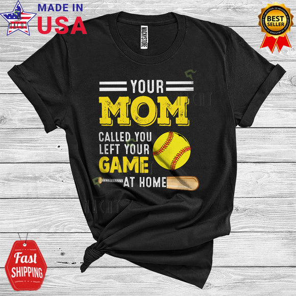 MacnyStore - Your Mom Called You Left Your Game At Home Funny Cool Mother's Day Softball Player Coach T-Shirt