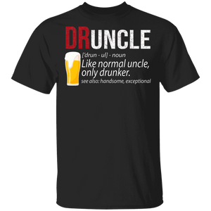 Druncle Definition Like A Normal Uncle Only Drunker  T-shirt - Macnystore